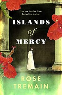 Cover of Islands of Mercy by Rose Tremain