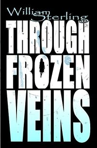 Cover of Through Frozen Veins by William Sterling