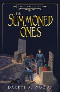 Cover of The Summoned Ones: Book 1 Flight to Bericea by Darryl A. Woods