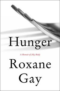 Cover of Hunger: A Memoir of (My) Body by Roxane Gay