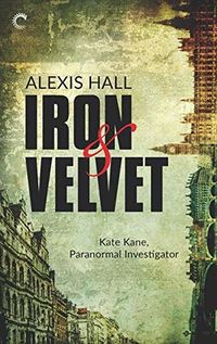 Cover of Iron & Velvet by Alexis Hall