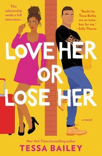 Cover of Love Her or Lose Her by Tessa Bailey