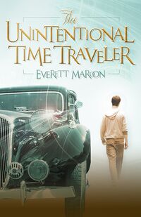 Cover of The Unintentional Time Traveler by Everett Maroon