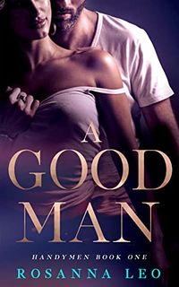 Cover of A Good Man by Rosanna Leo