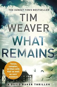 Cover of What Remains by Tim Weaver