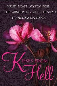 Cover of Kisses from Hell by Kristin Cast, Kelley Armstrong, Richelle Mead, Francesca Lia Block, & Alyson Noel