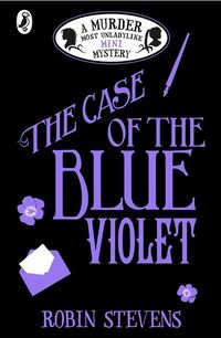 Cover of The Case of the Blue Violet by Robin Stevens