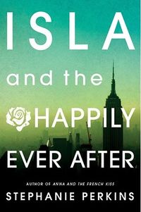 Cover of Isla and the Happily Ever After by Stephanie Perkins