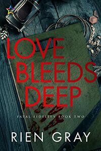 Cover of Love Bleeds Deep by Rien Gray
