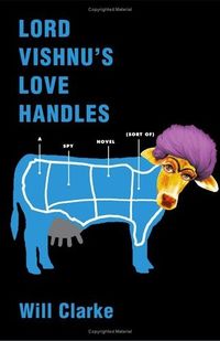 Cover of Lord Vishnu's Love Handles: A Spy Novel (Sort Of) by Will Clarke