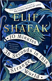 Cover of 10 Minutes 38 Seconds in This Strange World by Elif Shafak