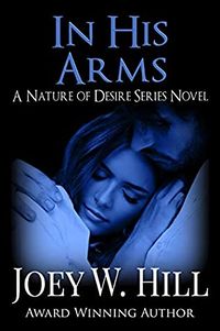 Cover of In His Arms by Joey W. Hill