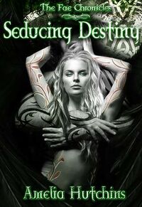 Cover of Seducing Destiny by Amelia Hutchins