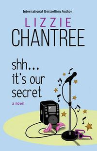 Cover of Shh... It's Our Secret by Lizzie Chantree
