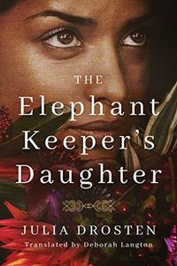 Cover of The Elephant Keeper's Daughter by Julia Drosten