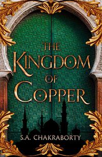 Cover of The Kingdom of Copper by S.A. Chakraborty