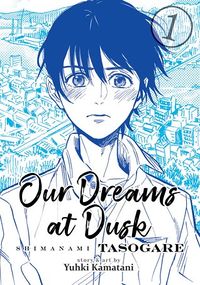 Cover of Our Dreams at Dusk: Shimanami Tasogare, Vol. 1 by Yuhki Kamatani