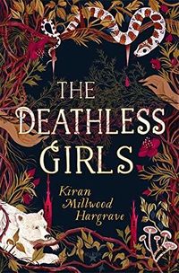 Cover of The Deathless Girls by Kiran Millwood Hargrave