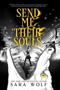 Cover of Send Me Their Souls by Sara Wolf