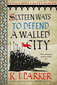 Cover of Sixteen Ways to Defend a Walled City by K.J. Parker
