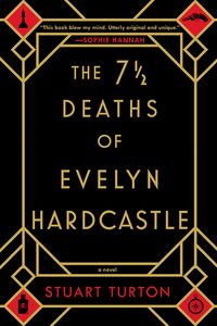 Cover of The 7½ Deaths of Evelyn Hardcastle by Stuart Turton