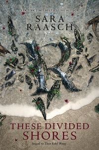 Cover of These Divided Shores by Sara Raasch