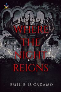 Cover of Where the Night Reigns by Emilie Lucadamo