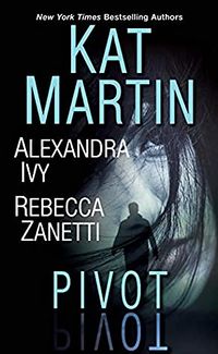 Cover of Pivot by Alexandra Ivy, Kat Martin, & Rebecca Zanetti