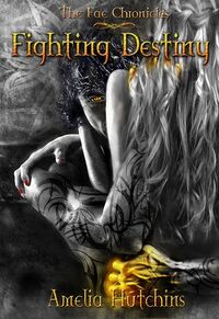 Cover of Fighting Destiny by Amelia Hutchins