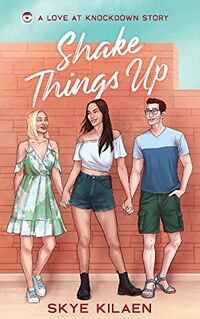 Cover of Shake Things Up by Skye Kilaen