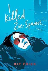 Cover of I Killed Zoe Spanos by Kit Frick