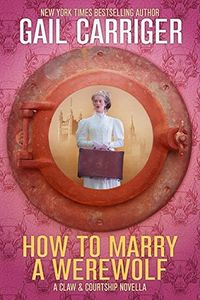 Cover of How to Marry a Werewolf by Gail Carriger