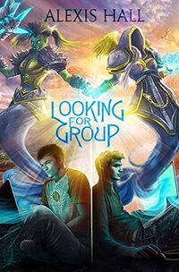 Cover of Looking For Group by Alexis Hall