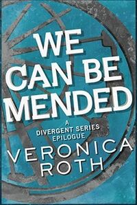 Cover of We Can Be Mended by Veronica Roth