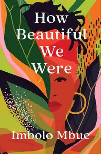 Cover of "How Beautiful We Were" by Imbolo Mbue