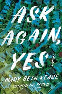 Cover of Ask Again, Yes by Mary Beth Keane