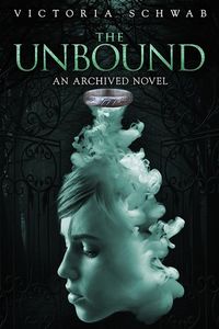 Cover of The Unbound by Victoria Schwab