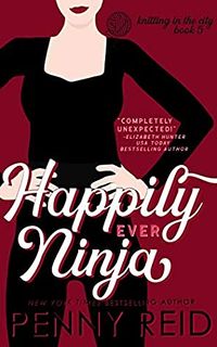 Cover of Happily Ever Ninja by Penny Reid