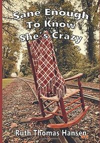 Cover of Sane Enough to Know She’s Crazy by Ruth Thomas Hansen