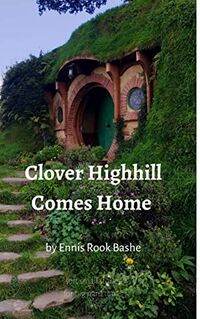 Cover of Clover Highhill Comes Home by Ennis Rook Bashe