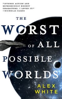Cover of The Worst of All Possible Worlds by Alex White