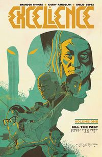 Cover of Excellence, Vol. 1: Kill the Past by Brandon Thomas