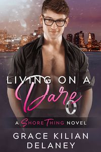 Cover of Living on a Dare by Grace Kilian Delaney