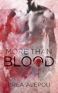 Cover of More Than Blood by Brea Alepoú