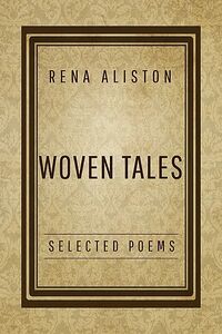 Cover of Woven Tales: Selected Poems by Rena Aliston