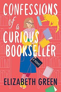 Cover of Confessions of a Curious Bookseller by Elizabeth Green