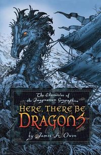 Cover of Here, There Be Dragons by James A. Owen