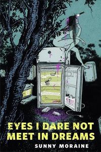 Cover of Eyes I Dare Not Meet in Dreams by Sunny Moraine