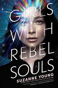 Cover of Girls with Rebel Souls by Suzanne Young