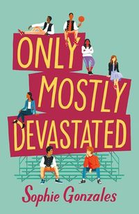 Cover of Only Mostly Devastated by Sophie Gonzales